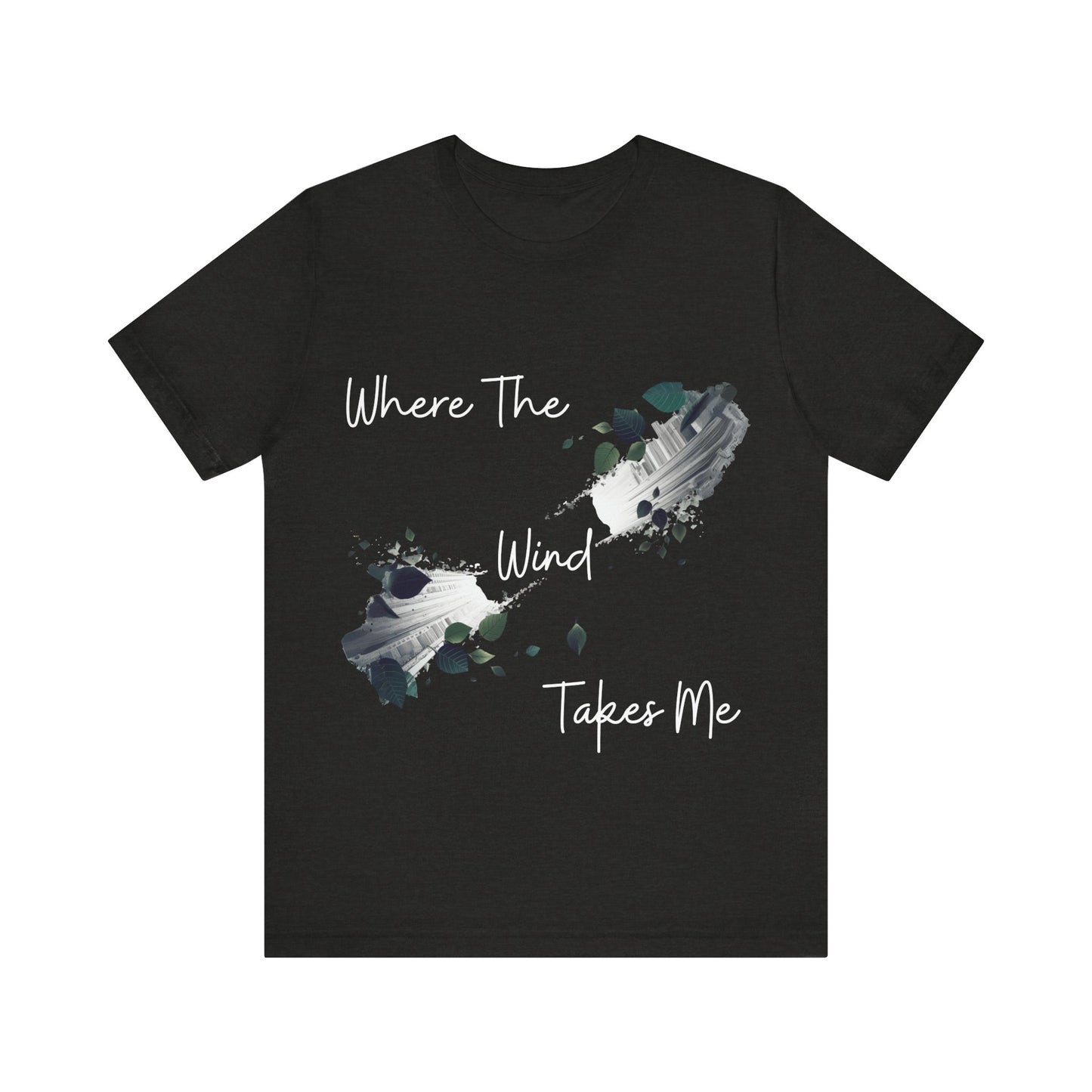 Where The Wind Takes Me T-Shirt