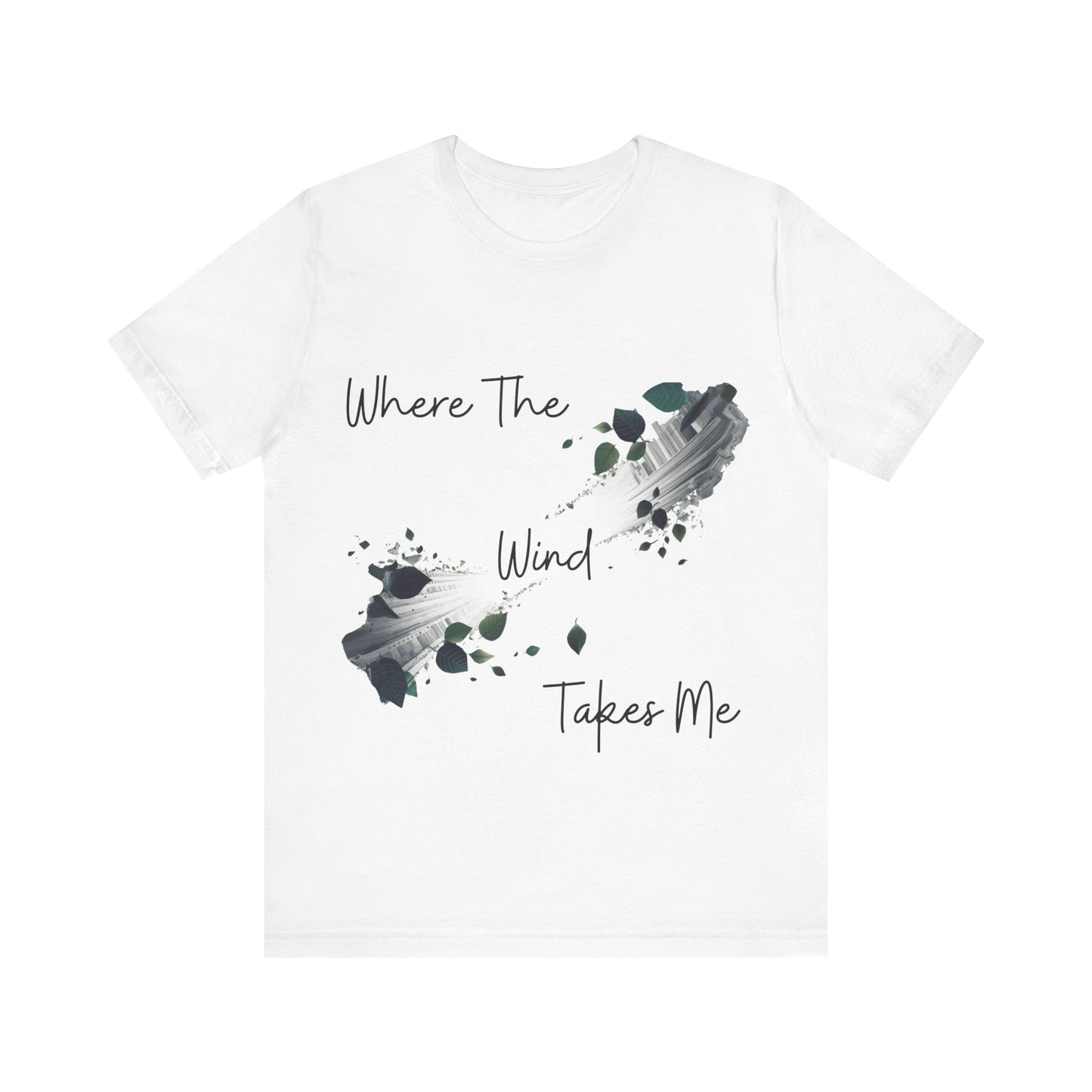 Where The Wind Takes Me T-Shirt