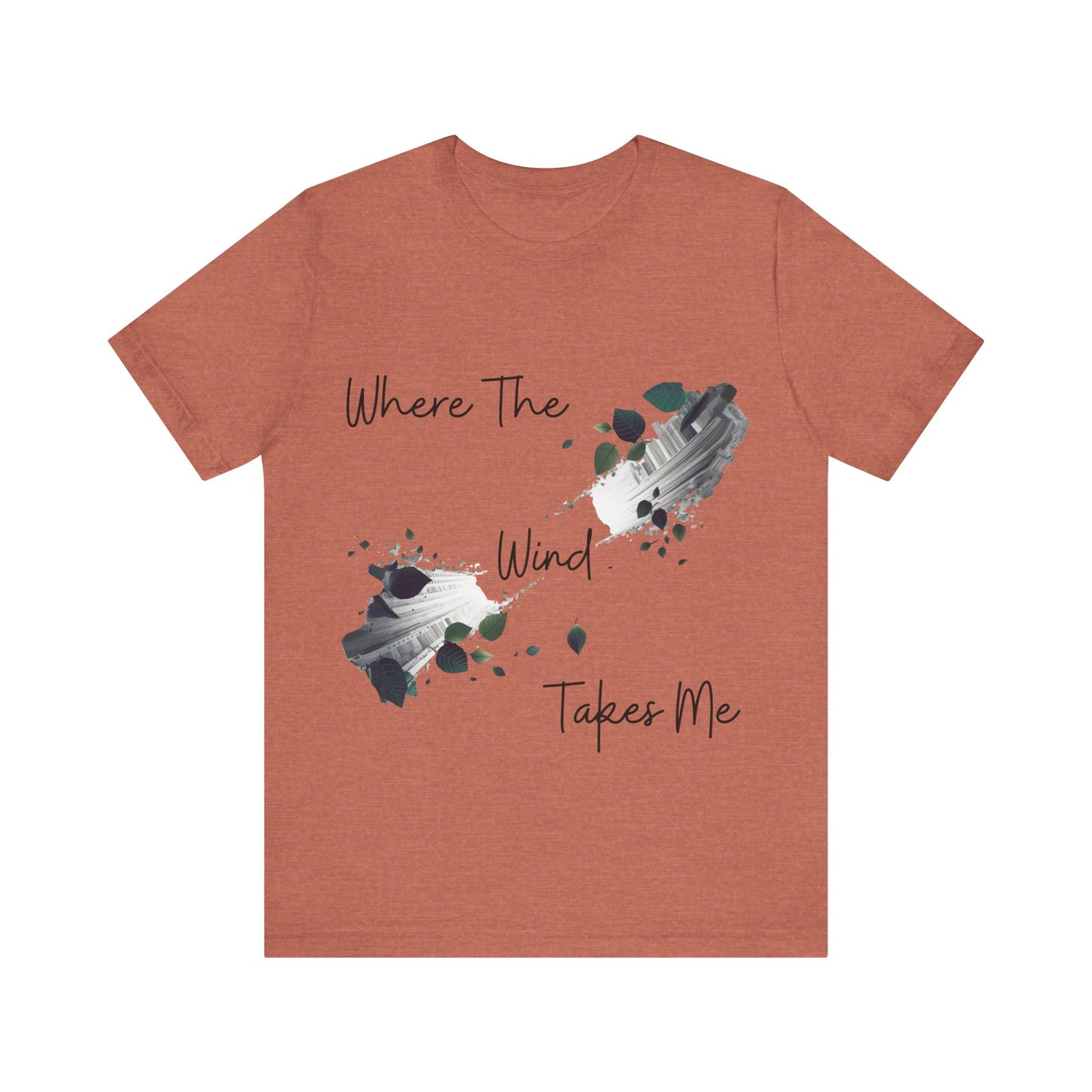 Where The Wind Takes Me T-Shirt