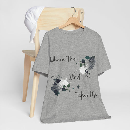 Where The Wind Takes Me T-Shirt